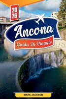 GUIDA TURISTICA DI ANCONA 2026: Scopri gemme nascoste, monumenti storici, consigli di viaggio ed esperienze di vacanza indimenticabili (Italian Edition) B0FNLPZ3QT Book Cover