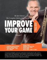 Improve Your Game Volume I: The Complete Method For Trumpet 8792945007 Book Cover