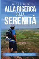 Alla Ricerca Della Serenità: Trovare La Mia Strada Sul Cammino Di Santiago (Italian Edition) 1967915075 Book Cover