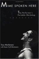 Mime Spoken Here : The Performer's Portable Workshop 0884481778 Book Cover