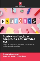 Contextualização e adaptação dos métodos FLE: O caso de um manual de francês para alunos do ensino secundário no Irão 6206191508 Book Cover