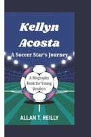 Kellyn Acosta: A Soccer Star’s Journey- A Biography Book for Young Readers B0DVZ989RJ Book Cover