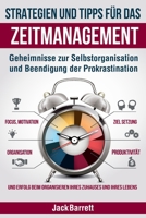 Strategien und Tipps für das Zeitmanagement: Geheimnisse zur Selbstorganisation und Beendigung der Prokrastination (Fokus, Motivation, Organisation, ... Produktivität und Erfolg) B09C1FCTMX Book Cover