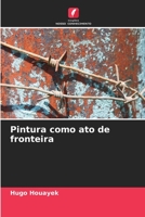 Pintura como ato de fronteira 6206371905 Book Cover