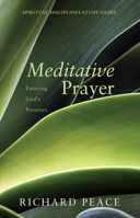 Meditative Prayer: Entering God's Presence 1498224342 Book Cover