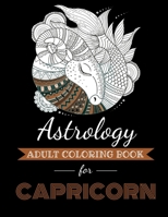 Astrology Adult Coloring Book for Capricorn: Dedicated coloring book for Capricorn Zodiac Sign. Over 30 coloring pages to color. (Astrocoloring) B08KTWNQHL Book Cover