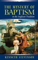 The Mystery of Baptism in the Anglican Tradition 0819217743 Book Cover