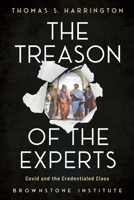 The Treason of the Experts: Covid and the Credentialed Class 1630695882 Book Cover