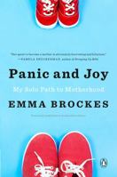 Panic  Joy: My Solo Path to Motherhood 0143110314 Book Cover