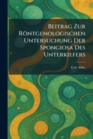 Beitrag Zur Röntgenologischen Untersuchung Der Spongiosa Des Unterkiefers (German Edition) 1025295773 Book Cover