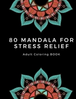 Adult Coloring BOOK 80 Mandala For Stress Relief: Coloring Pages For Meditation And Happiness, Beautiful Mandalas for Stress Relief and Relaxation B08KH2LFZK Book Cover