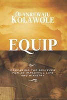 Equip: Preparing the Believer for an Impactful Life and Ministry B084DGWRM5 Book Cover