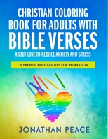Christian Coloring Book for Adults with Bible Verses About Love to Reduce Anxiety and Stress: Powerful Bible Quotes for Relaxation B08N3NBMX9 Book Cover