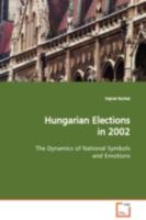 Hungarian Elections in 2002: The Dynamics of National Symbols and Emotions 363910286X Book Cover