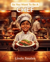 So You Want To Be A Chef 197276618X Book Cover