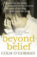 Beyond Belief: Abused by His Priest. Betrayed by His Church. The Story of the Boy Who Sued the Pope. 0340925280 Book Cover