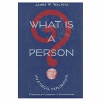 What Is a Person?: An Ethical Exploration 0252022785 Book Cover