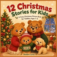 12 Christmas Stories for Kids: A Cozy Christmas Picture Book for Toddlers Ages 1-3 B0H9BXYNFC Book Cover