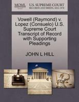 Vowell (Raymond) v. Lopez (Consuelo) U.S. Supreme Court Transcript of Record with Supporting Pleadings 1270534777 Book Cover