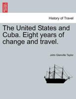 The United States and Cuba. Eight years of change and travel. 1143081471 Book Cover