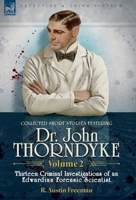 Collected Short Stories Featuring Doctor John Thorndyke Volume 2: Thirteen Criminal Investigations of an Edwardian Forensic Scientist 1916535925 Book Cover