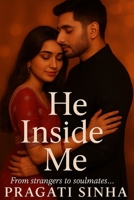 He Inside Me: A Journey Through Obsession and Emotion B0FKY2BPMP Book Cover