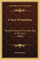 A Year of Sunshine: Cheerful Extracts for Every Day in the Year 1166479528 Book Cover