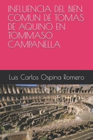 INFLUENCIA DEL BIEN COMUN DE TOMAS DE AQUINO EN TOMMASO CAMPANELLA (Pensamiento Medieval) (Spanish Edition) 9801266686 Book Cover