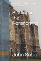Bluffing in the Paranormal: Perceptions, Consequences, and Solutions B09TMVTWRY Book Cover