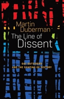 The Line Of Dissent: Gay Outsiders and the Shaping of History B0CNJTM9KD Book Cover