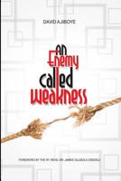 An Enemy Called Weakness 1070242217 Book Cover