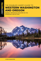 The Disabled Hiker's Guide to Western Washington and Oregon: Outdoor Adventures Accessible by Car, Wheelchair, and on Foot 1493057855 Book Cover