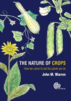 The Nature of Crops: How We Came to Eat the Plants We Do 1780645090 Book Cover