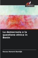 La democrazia e la questione etnica in Benin 6206208931 Book Cover