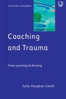Coaching and Trauma: Moving Beyond the Survival Self (Coaching in Practice Series) 033524842X Book Cover