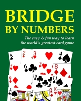 Bridge by Numbers: The easy and fun way to learn the world's greatest card game B0FP9PR9PN Book Cover