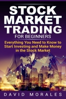 Stock Market Trading For Beginners- Everything You Need to Know to Start Investing and Make Money in the Stock Market 1723852899 Book Cover