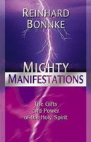 Mighty Manifestations: The Gifts and Power of the Holy Spirit 0884193861 Book Cover