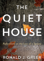 The Quiet House: Reflections on the Loss of a Spouse 1791028802 Book Cover