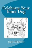 Celebrate Your Inner Dog 1723383279 Book Cover