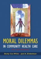 Moral Dilemmas in Community Health Care: Cases and Commentaries 0321133552 Book Cover