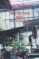 A TEXTBOOK OF PROTECTION AND SWITCHGEAR: For BE/B.TECH/ME/M.TECH/All College Students & Competitive Exam Knowledge Seekers (2020) B089TT3THB Book Cover