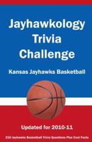Jayhawkology Trivia Challenge: Kansas Jayhawks Basketball 1934372900 Book Cover