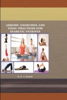 Aerobic Exercises and Yogic Practices for Diabetic Patients 1387805452 Book Cover