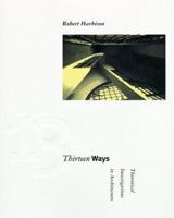 Thirteen Ways: Theoretical Investigations in Architecture (Graham Foundation / MIT Press Series in Contemporary Architectural Discourse) 0262581701 Book Cover