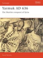 Yarmuk AD 636: The Muslim conquest of Syria (Campaign 31) 1855324148 Book Cover