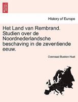 Het Land van Rembrand. Studien over de Noordnederlandsche beschaving in de zeventiende eeuw. TWEEDE DEEL 1249016967 Book Cover