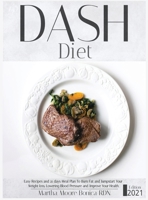 Dash Diet: 3 Books in 1: Easy Recipes and 21 Days Meal Plan to Burn Fat and Jumpstart Your Weight Loss, Lowering Blood Pressure and Improve Your Health 1801327475 Book Cover