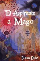 El Aspirante a Mago: Un Viaje Hasta El Centro de Tu Corazon 8461773381 Book Cover