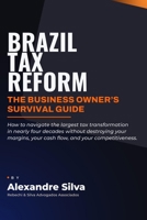 Brazil Tax Reform: The Business Owner's Survival Guide B0H4TJ97PS Book Cover